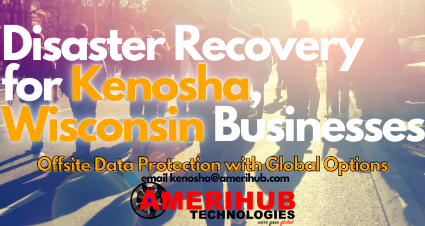 Offsite Backup & Disaster Recovery Consultation for Kenosha, Wisconsin Businesses  