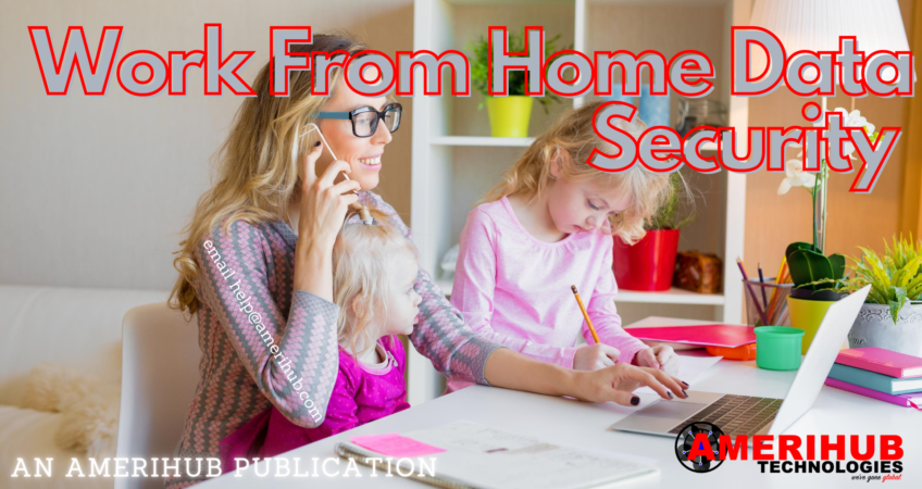 “Work from Home” Data Security Methods (2020 Edition)  